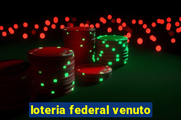 loteria federal venuto